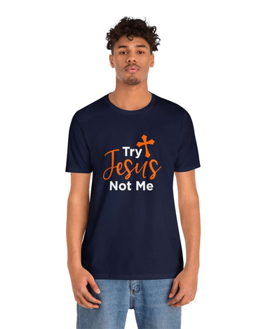 Try Jesus Not Me Unisex Tee - RC’nSONS