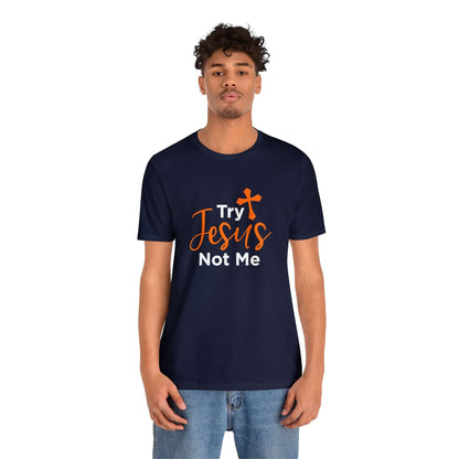 Try Jesus Not Me Unisex Tee - RC’nSONS