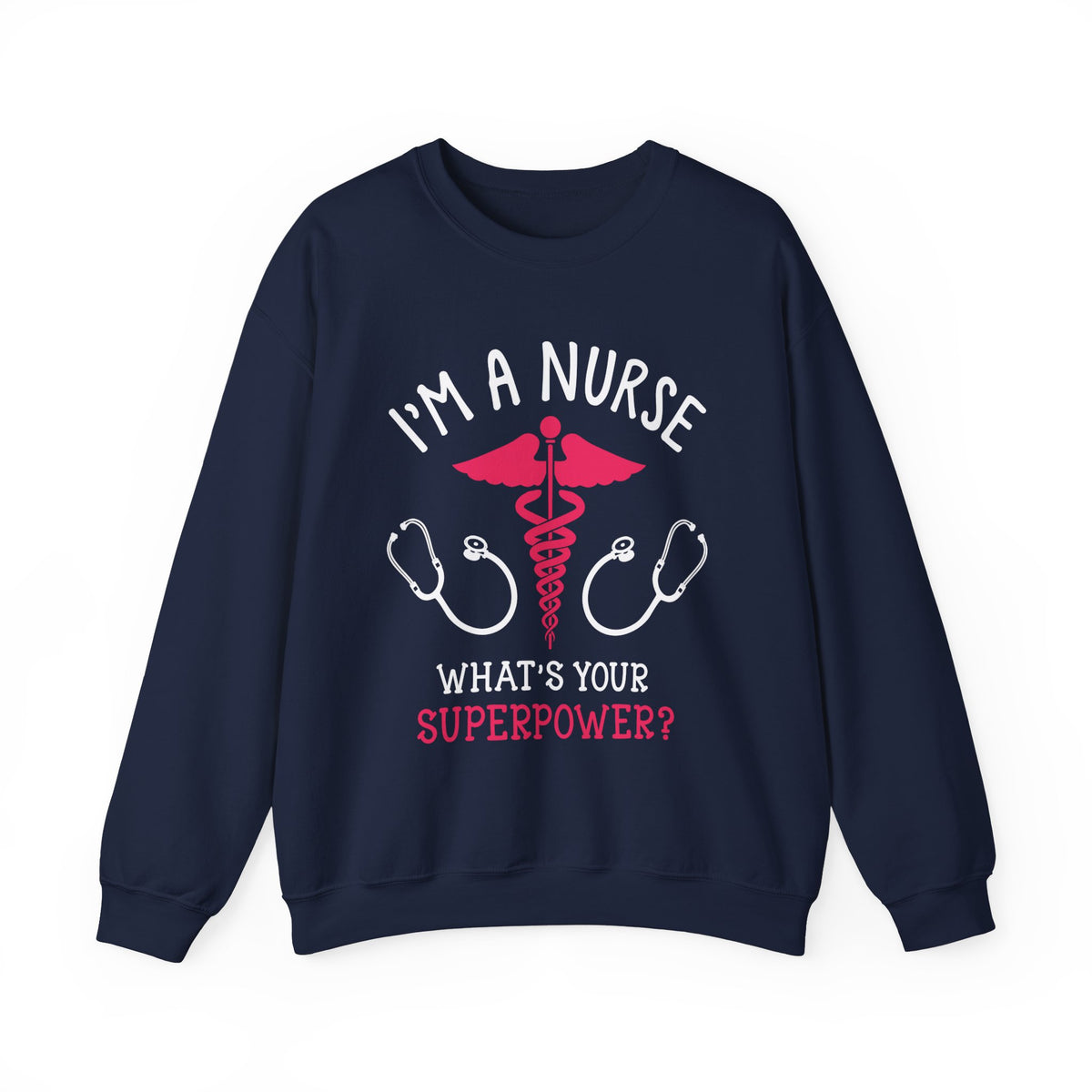 I'm A Nurse Unisex Sweatshirt