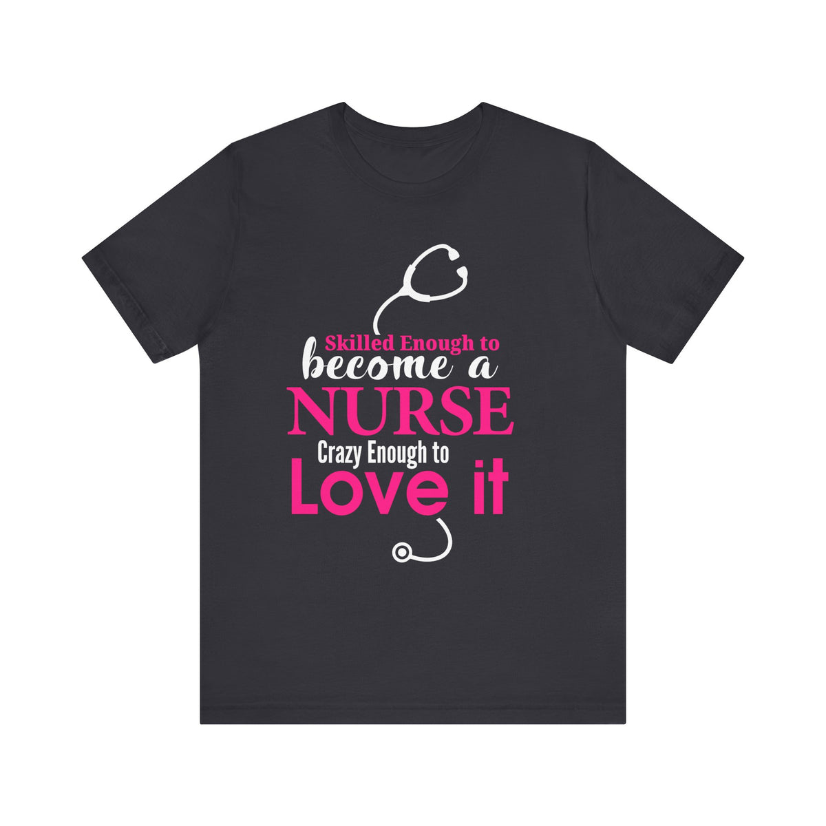 Skilled Enough To Become A Nurse Unisex Tee
