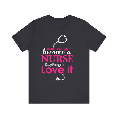 Skilled Enough To Become A Nurse Unisex Tee