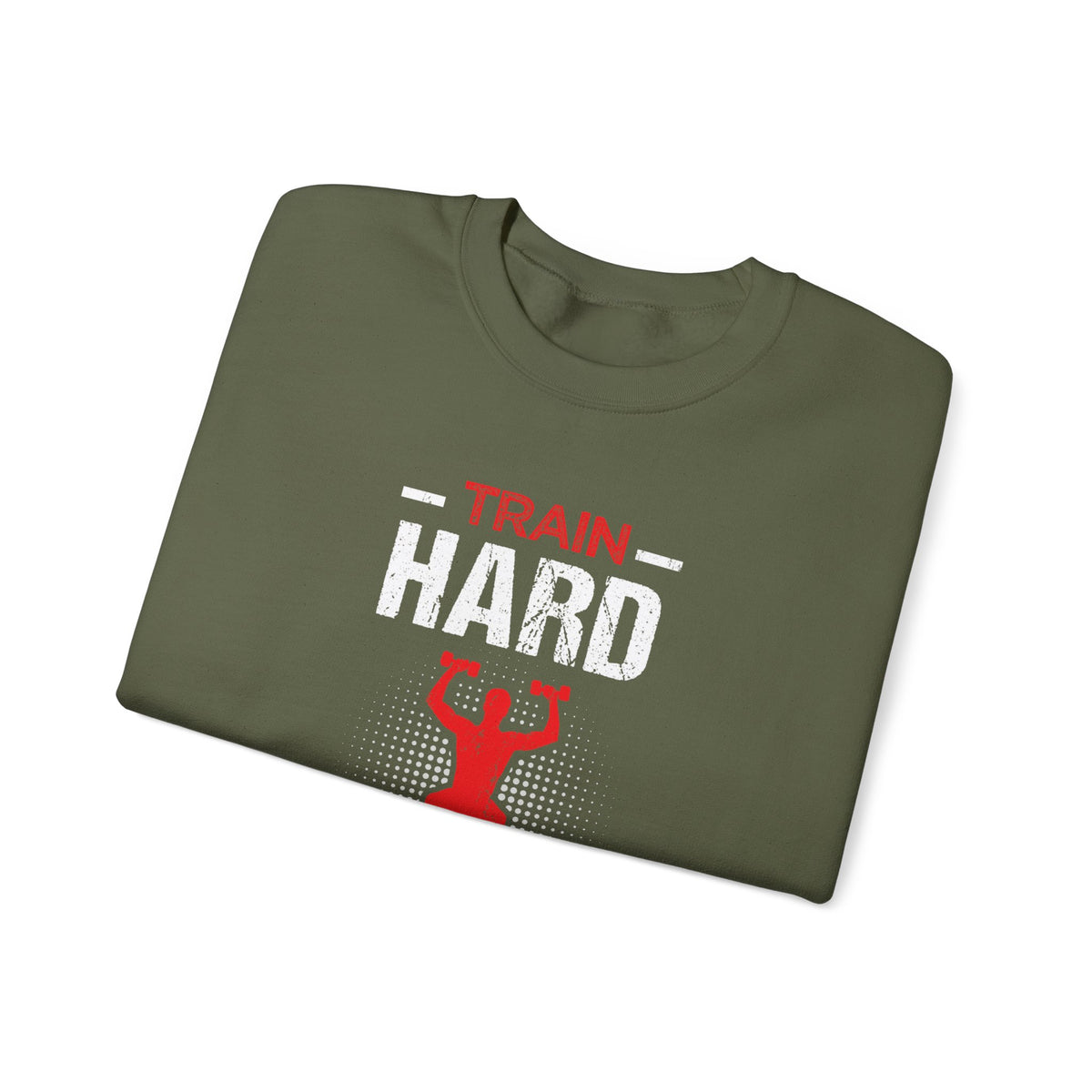 Train Hard Or Go Home Unisex Sweatshirt