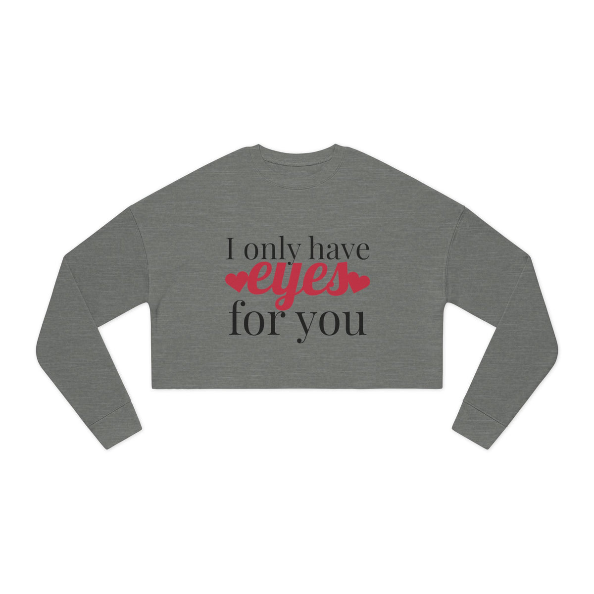 I Only Have For You - Cropped Sweatshirt