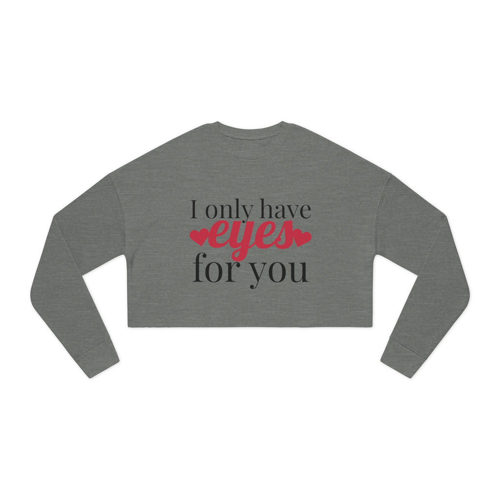 I Only Have For You - Cropped Sweatshirt