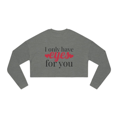 I Only Have For You - Cropped Sweatshirt