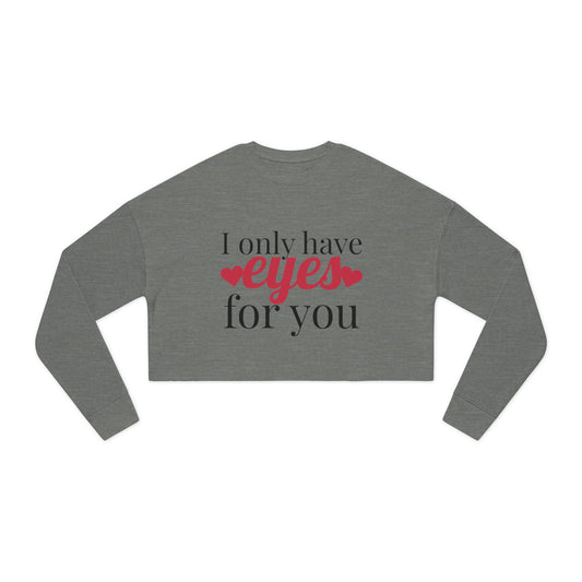 I Only Have For You - Cropped Sweatshirt