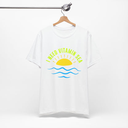 I Need Vitamin Sea Unisex Tee