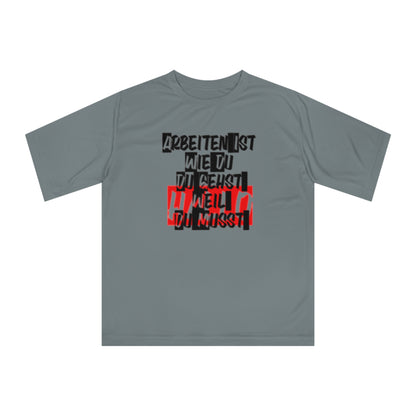German Inspirational Unisex Zone Performance T-shirt - 'Arbeiten ist wie du Du gehst weil du musst'