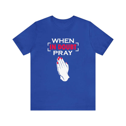 When In Doubt Pray Unisex Tee - RC’nSONS