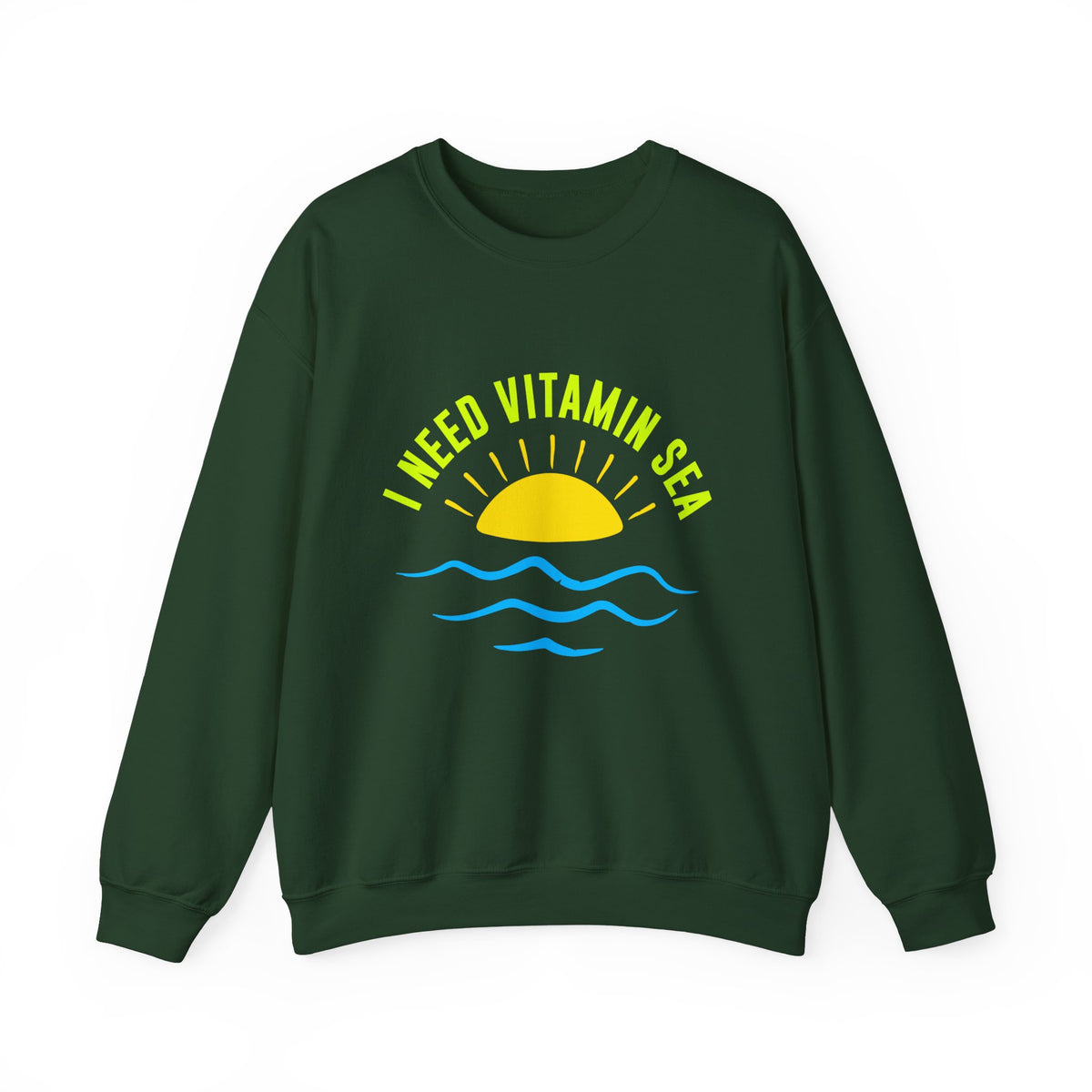 I Need Vitamin Sea Unisex Sweatshirt