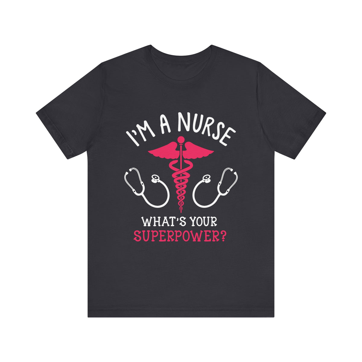 Je suis une infirmière, quel est votre tee-shirt unisexe de superpuissance 