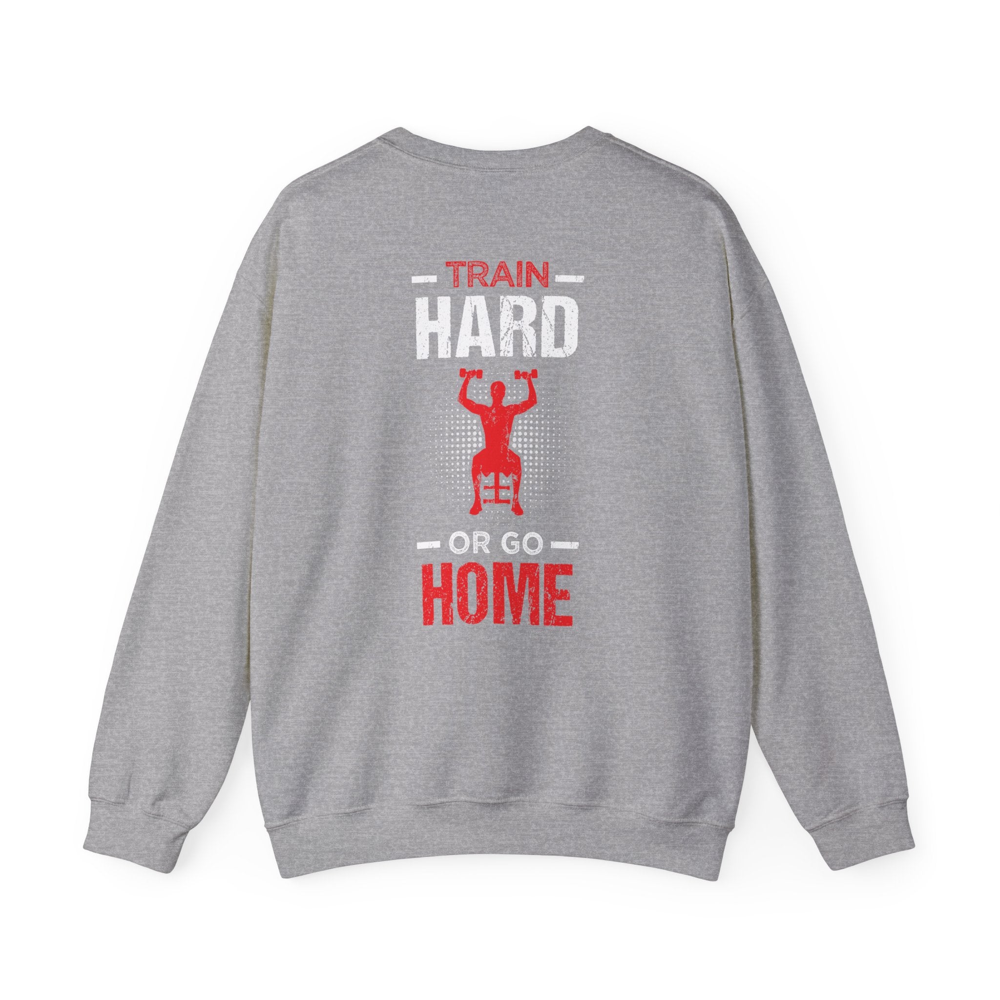 Entraînez-vous dur ou rentrez chez vous Sweat-shirt unisexe 