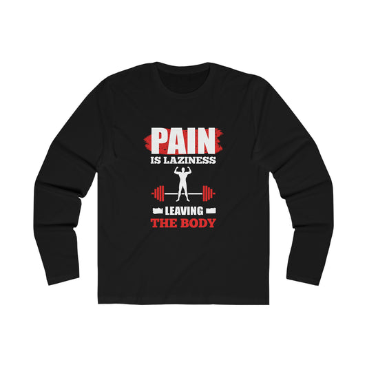 Pain Is Laziness Long Sleeve