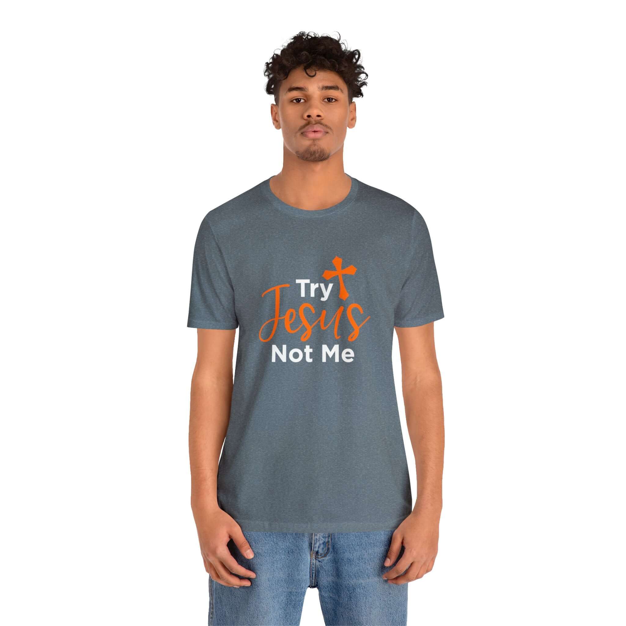 Try Jesus Not Me Unisex Tee - RC’nSONS