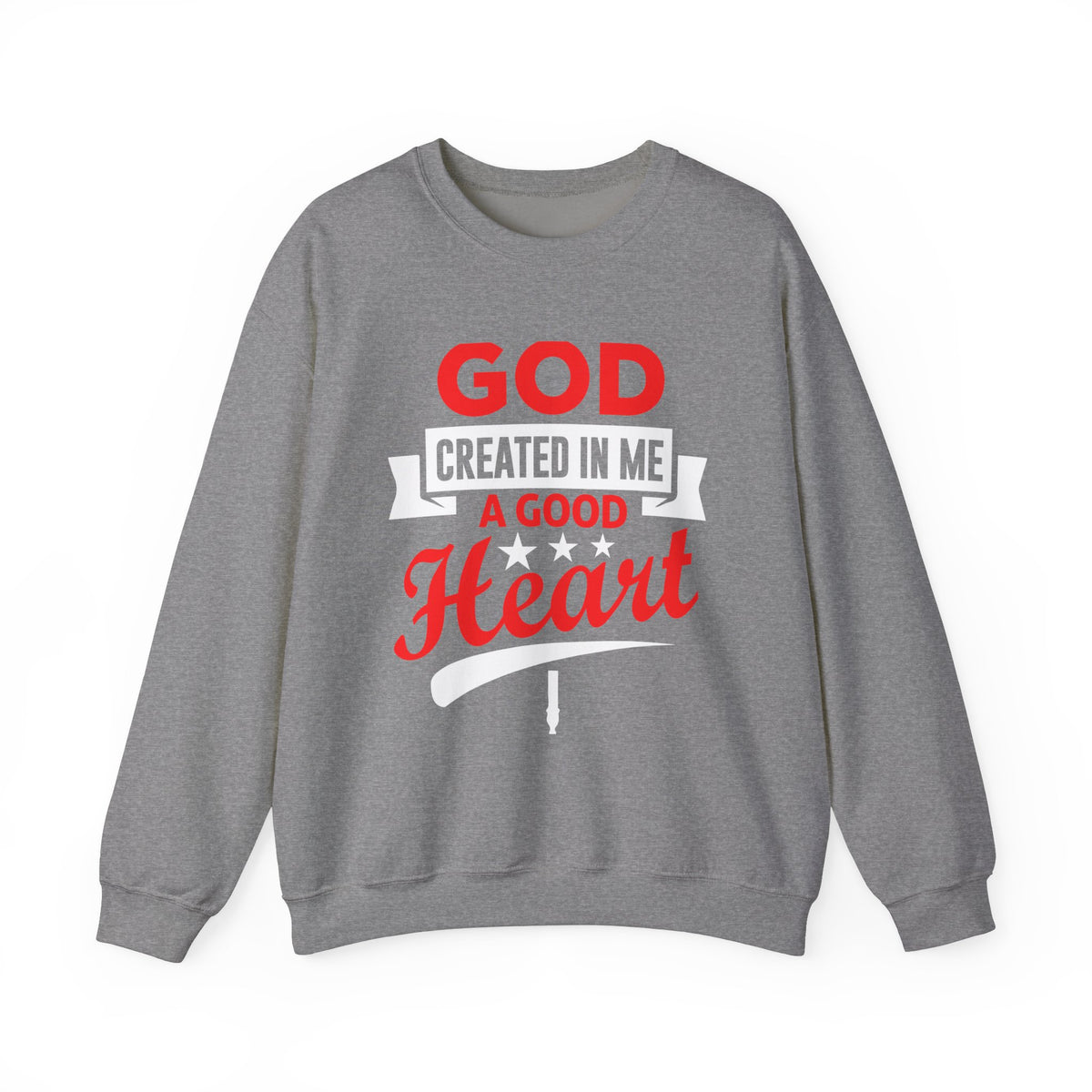God Created In Me A Good Heart Unisex Sweatshirt