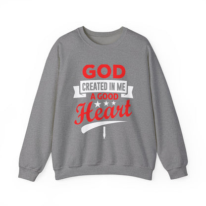 God Created In Me A Good Heart Unisex Sweatshirt