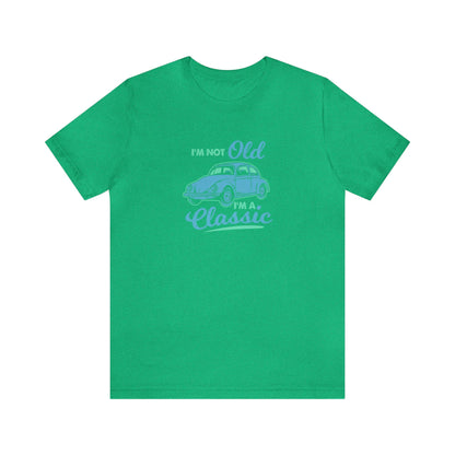 I'm Not Old I'm A Classic Unisex Tee - RC’nSONS