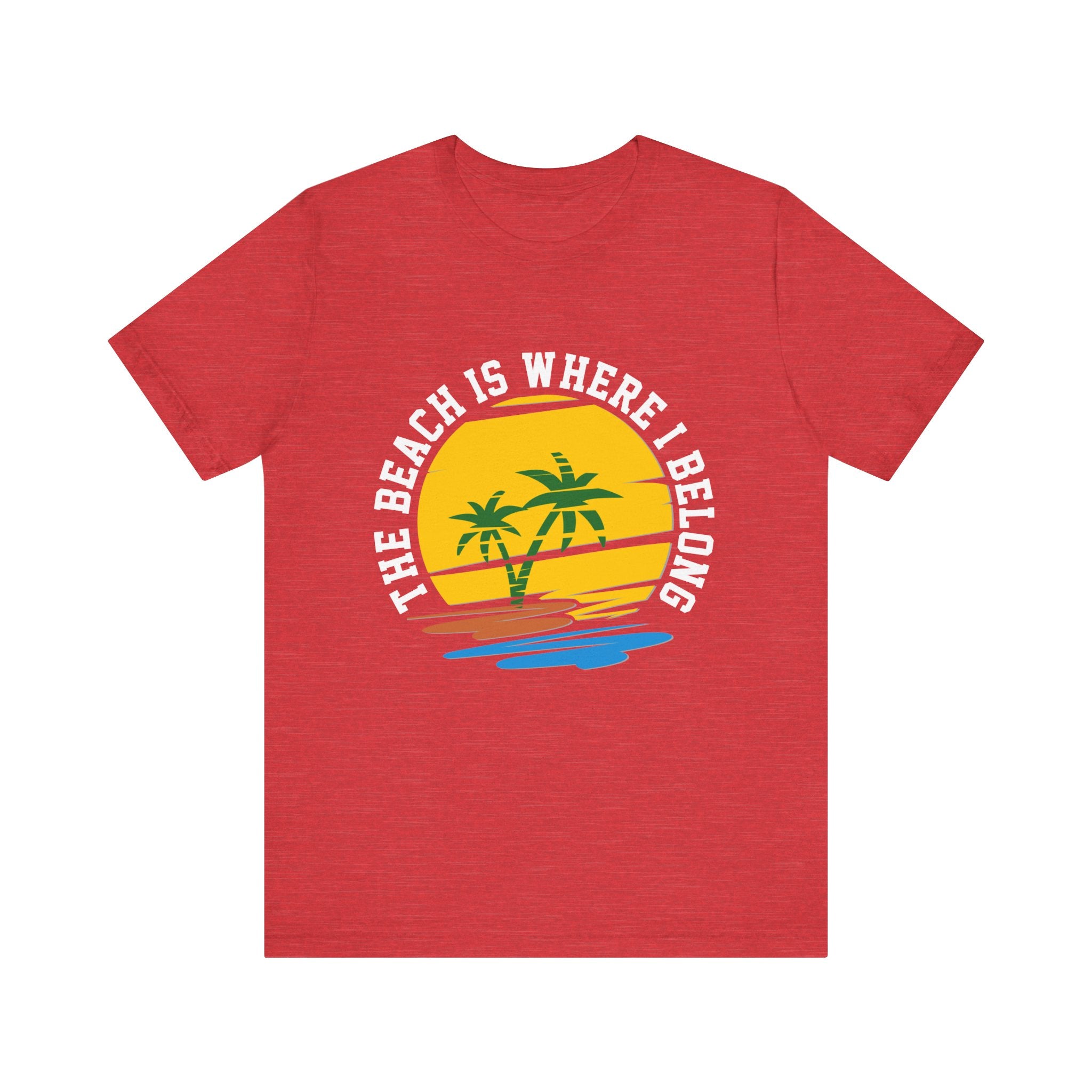 The Beach Is Where I Belong Unisex Tee
