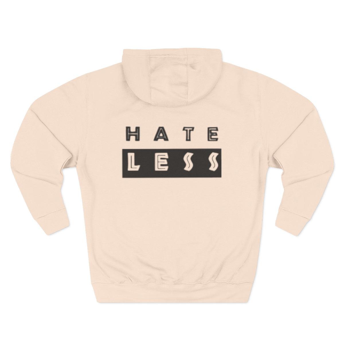 HATE LESS Three-Panel Fleece Hoodie - Comfortable, Inspirational Hoodie for Everyday Wear