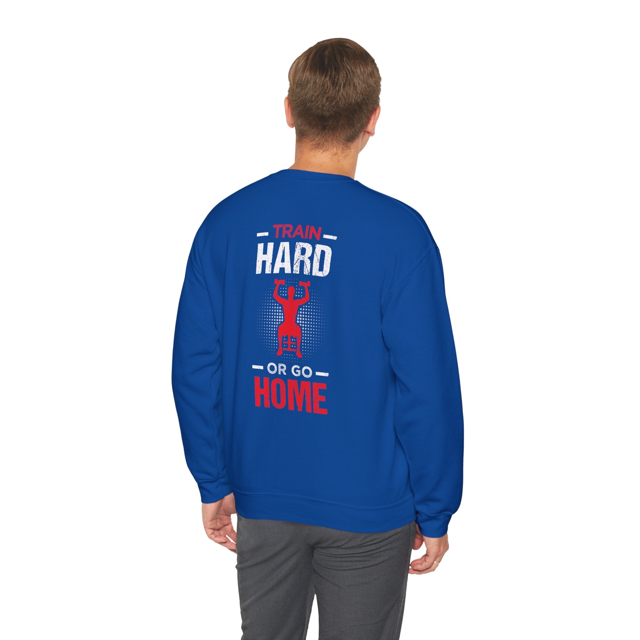 Entraînez-vous dur ou rentrez chez vous Sweat-shirt unisexe 
