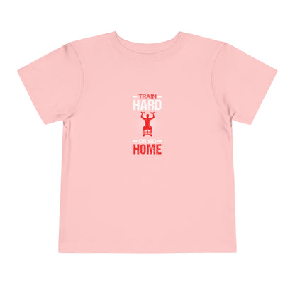 Train Hard Or Go Home Toddler Tee