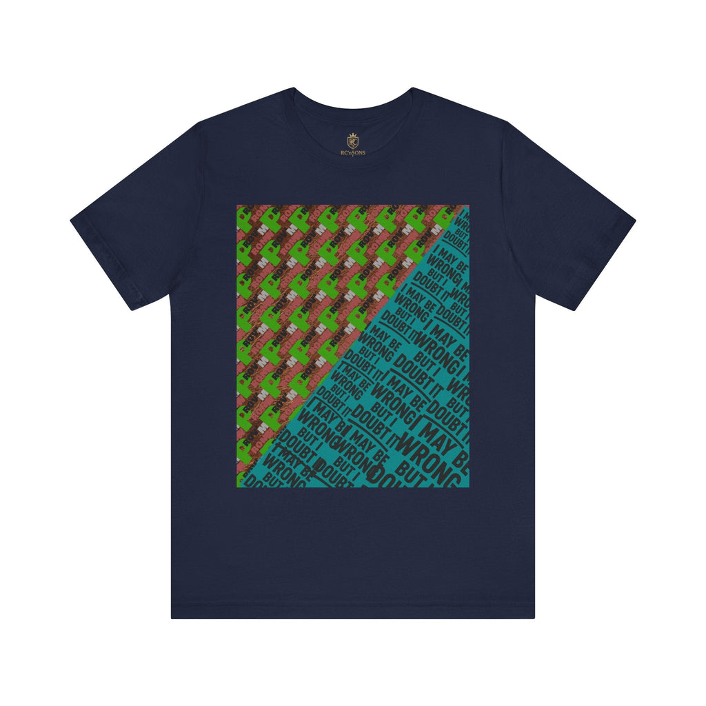 Unisex Graphic Tee - Unique Statement Shirt for Casual Outfits, Perfect for Friends, Birthdays, or Everyday Wear, May Be Wrong Graphic Printify