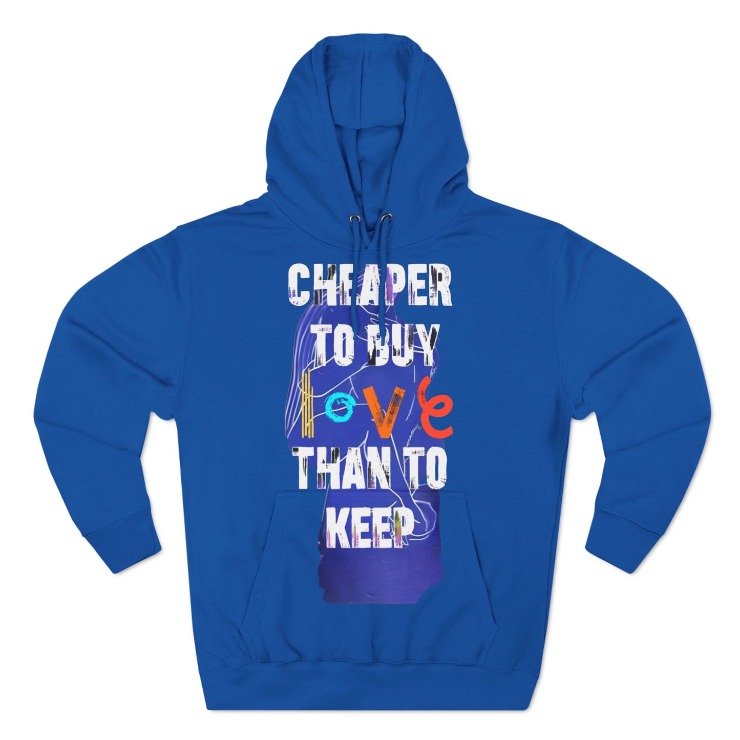 cheaper to buy love than to keep Hoodie