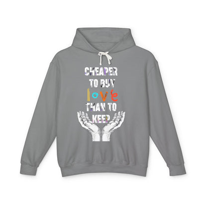 Cheaper to buy love than keep Hooded Sweatshirt Printify