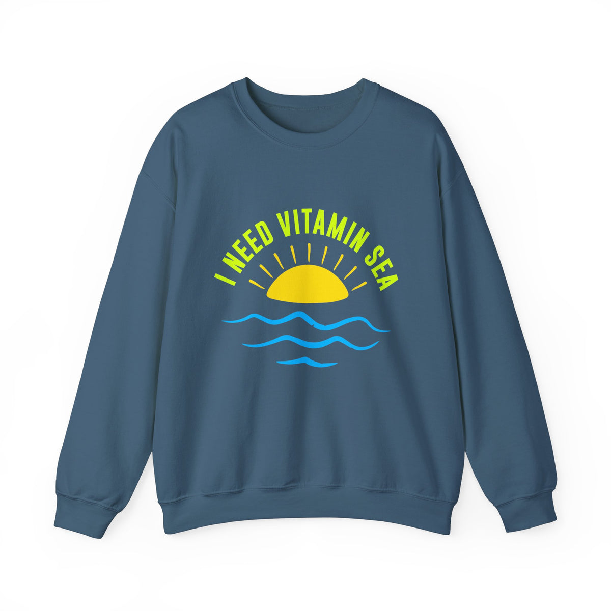I Need Vitamin Sea Unisex Sweatshirt