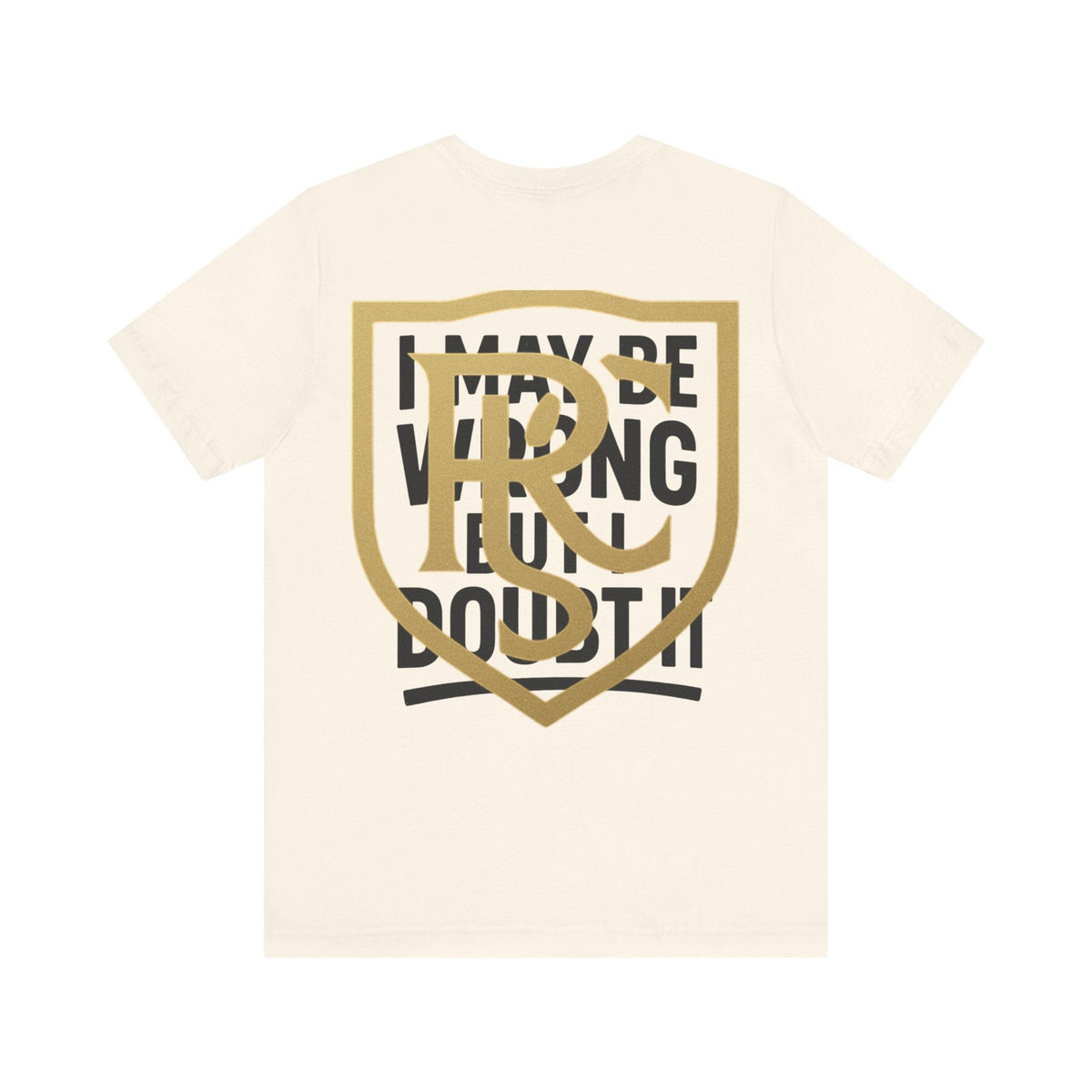 Unisex Graphic Tee - 'I May Be Wrong But I Doubt It' Printify