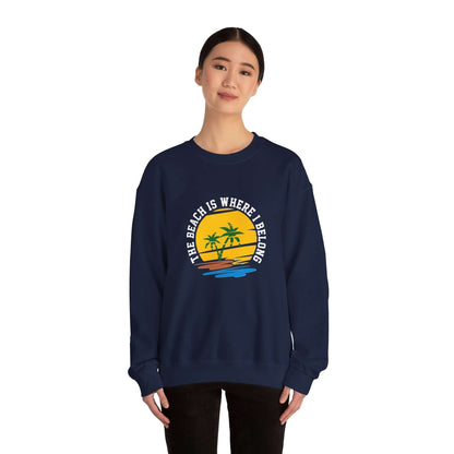 The Beach Is Where I Belong Unisex Sweatshirt - RC’nSONS