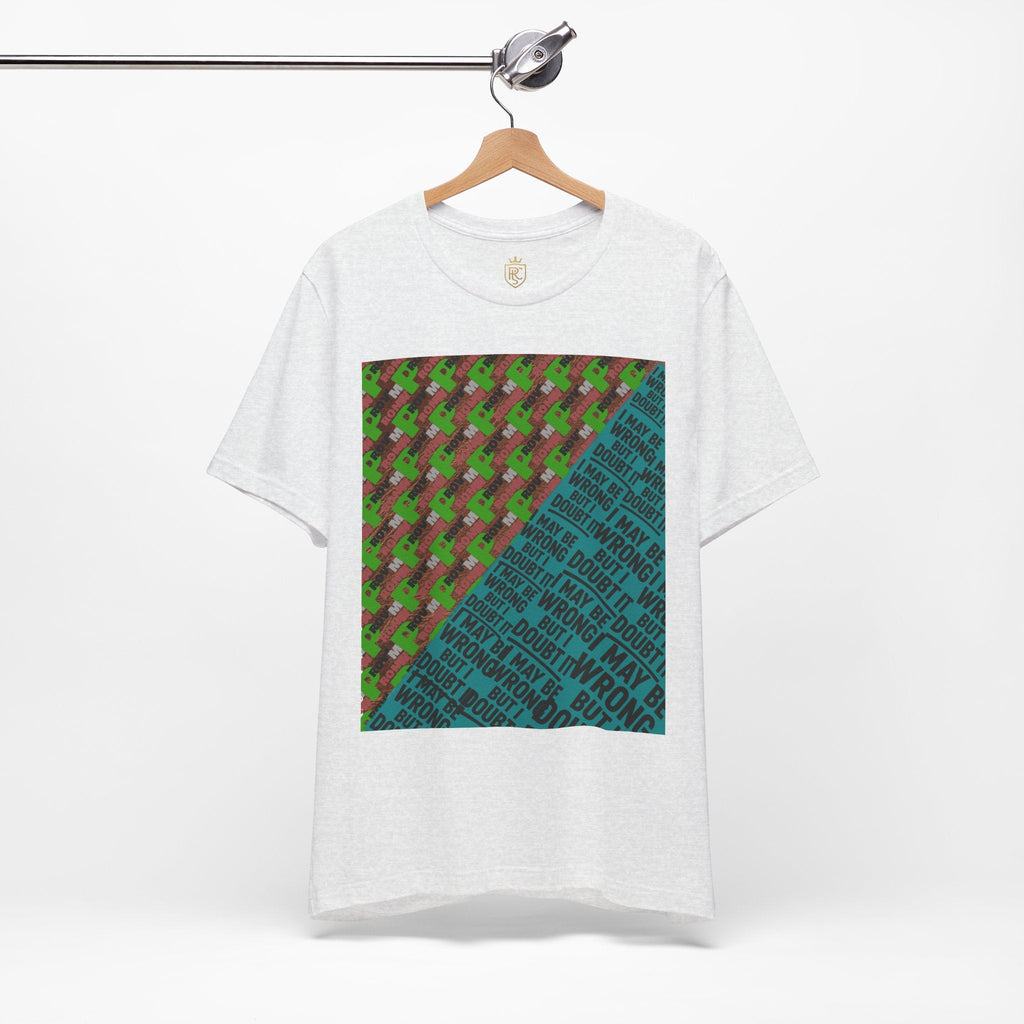 Unisex Graphic Tee - Unique Statement Shirt for Casual Outfits, Perfect for Friends, Birthdays, or Everyday Wear, May Be Wrong Graphic Printify
