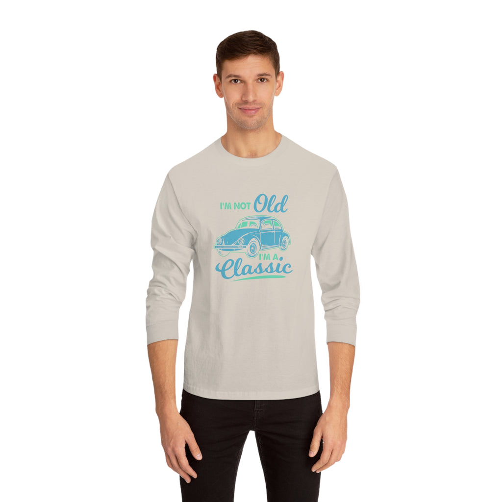 I'm Not Old Long Sleeve