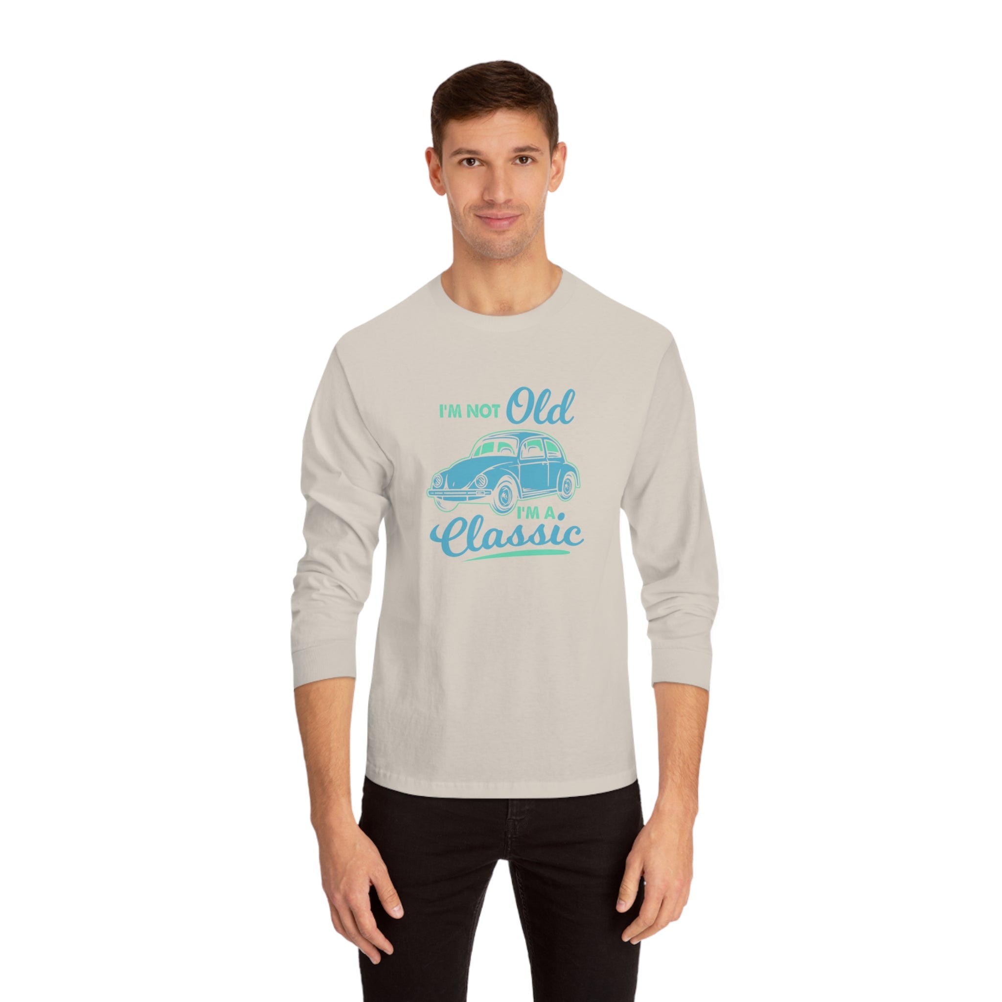 I'm Not Old Long Sleeve