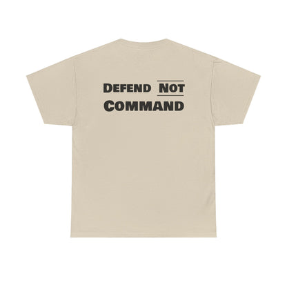 Defend Not Command Unisex Heavy Cotton Tee, Motivational T-Shirt, Statement Shirt, Unique Gift, Casual Wear, Everyday Tee Printify