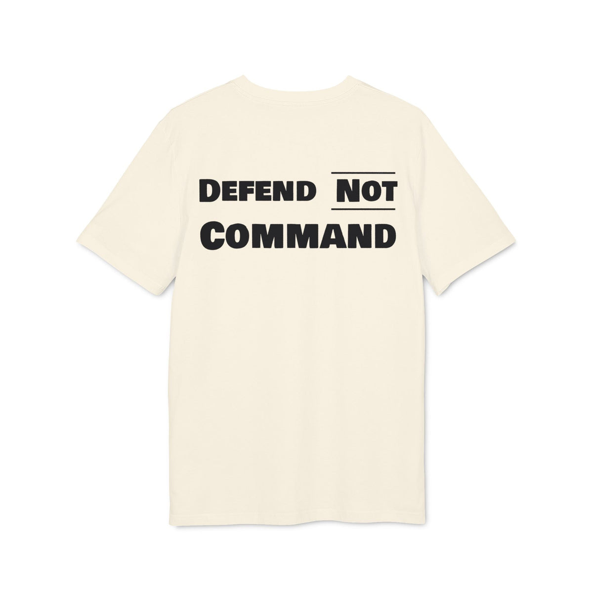 Defend Not Command Unisex T-Shirt | Empowering Graphic Tee for Creators, Perfect for Gifts, Events, Casual Wear, Statement Shirt Printify