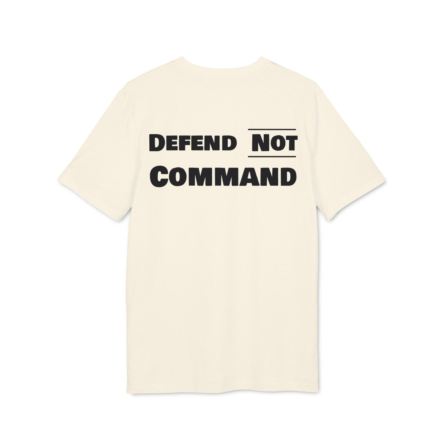 Defend Not Command Unisex T-Shirt | Empowering Graphic Tee for Creators, Perfect for Gifts, Events, Casual Wear, Statement Shirt Printify