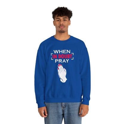 When In Doubt Pray Unisex Sweatshirt