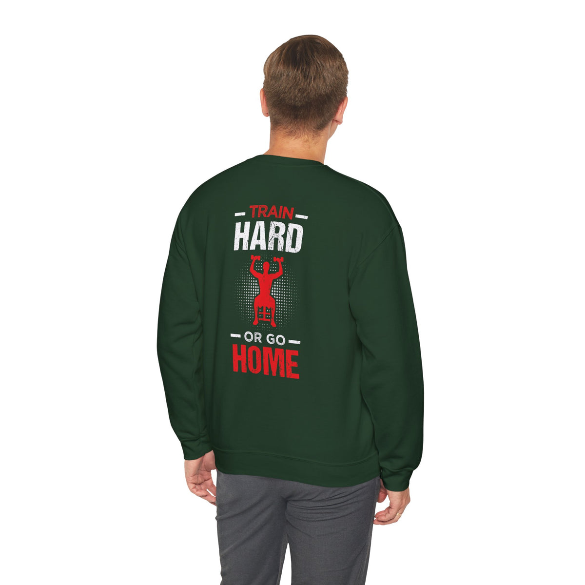 Train Hard Or Go Home Unisex Sweatshirt