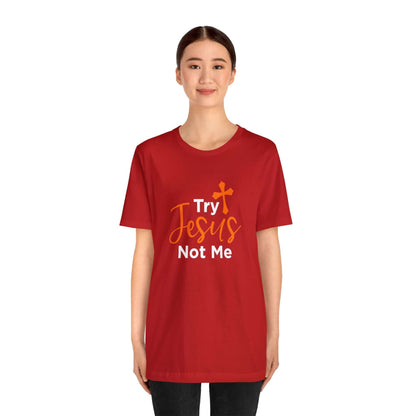 Try Jesus Not Me Unisex Tee - RC’nSONS