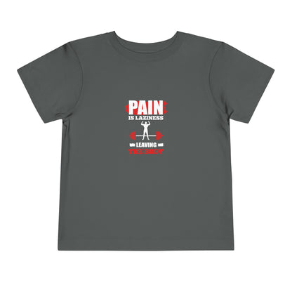 La douleur est la paresse T-shirt pour tout-petits 