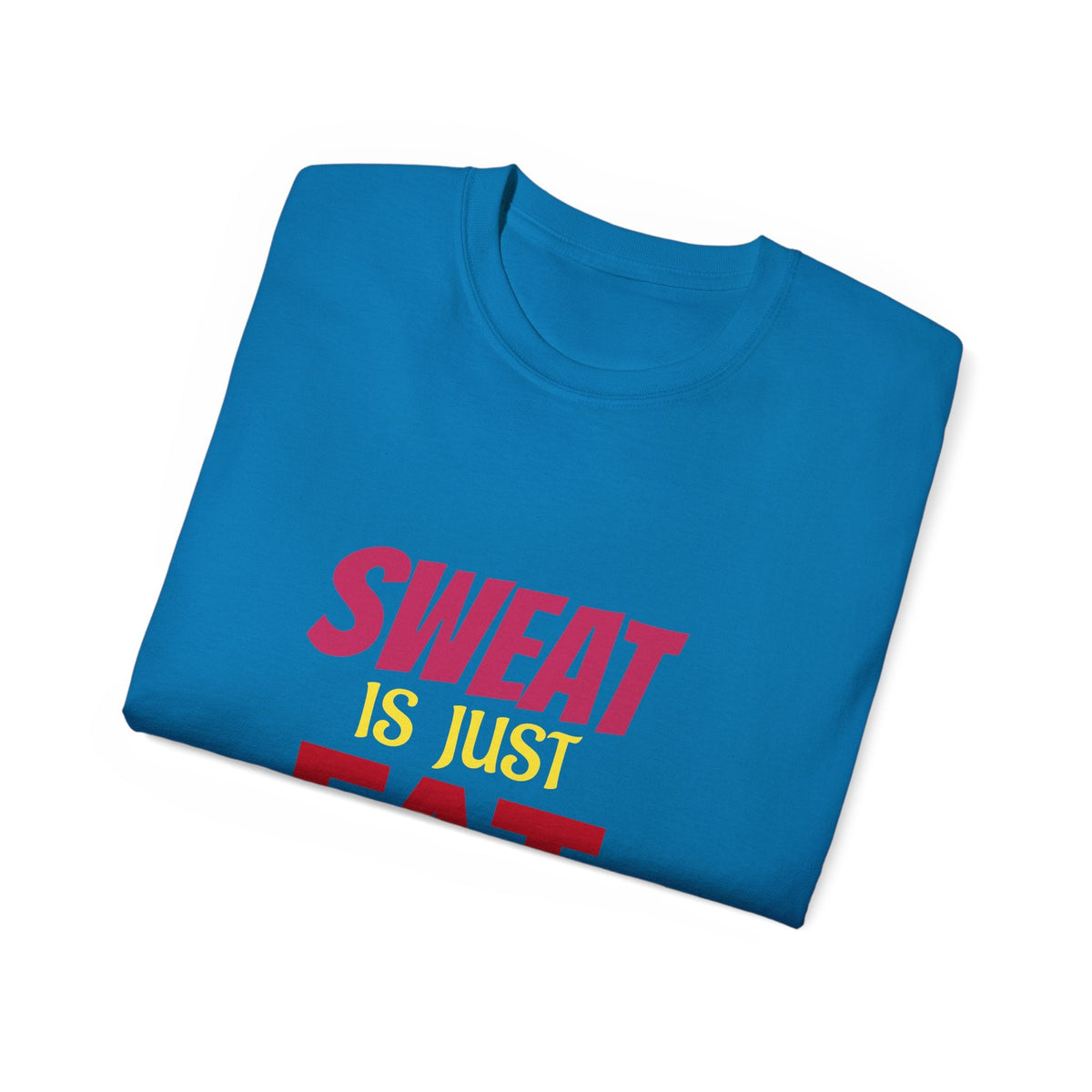 T-Shirt - Sweat is just Fat crying Printify