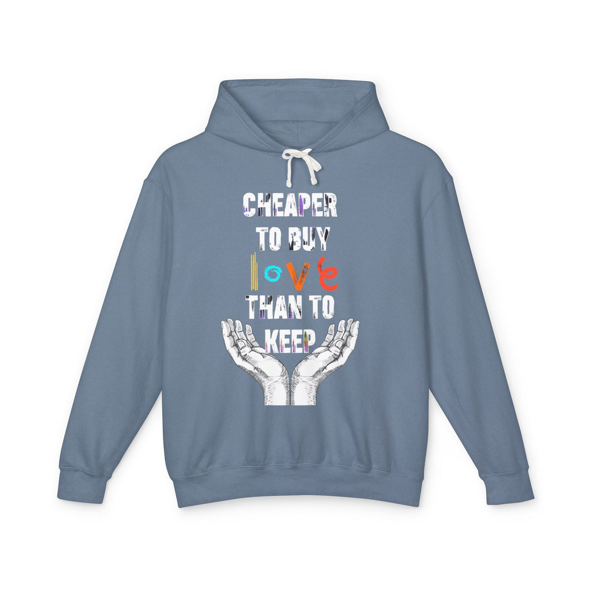 Cheaper to buy love than keep Hooded Sweatshirt Printify