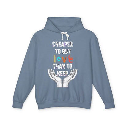 Cheaper to buy love than keep Hooded Sweatshirt Printify