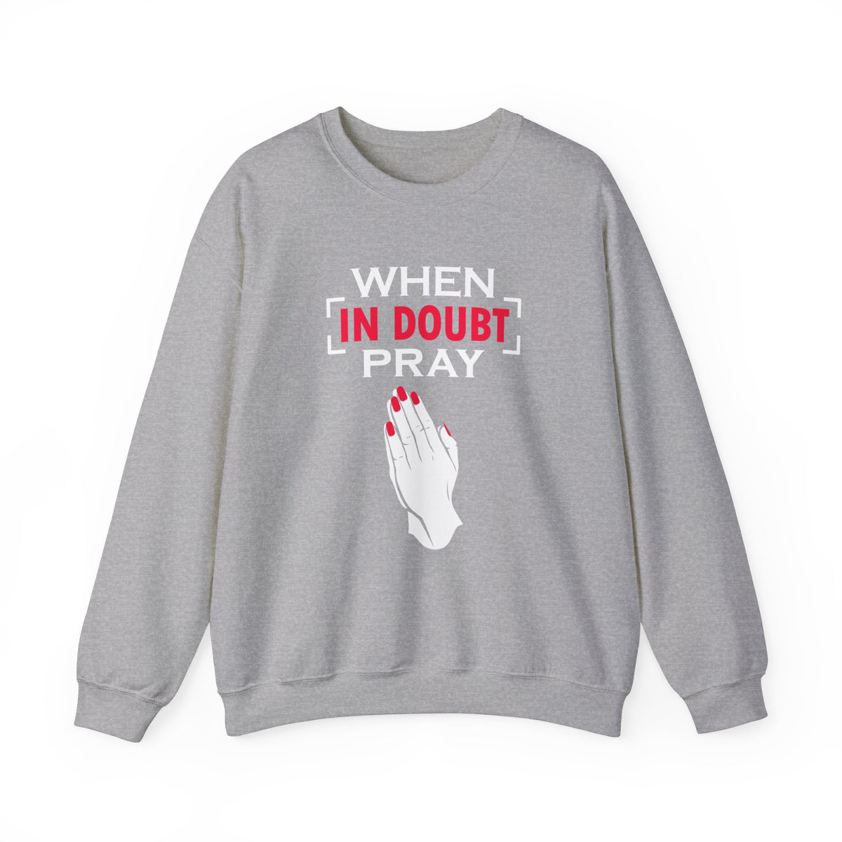 When In Doubt Pray Unisex Sweatshirt