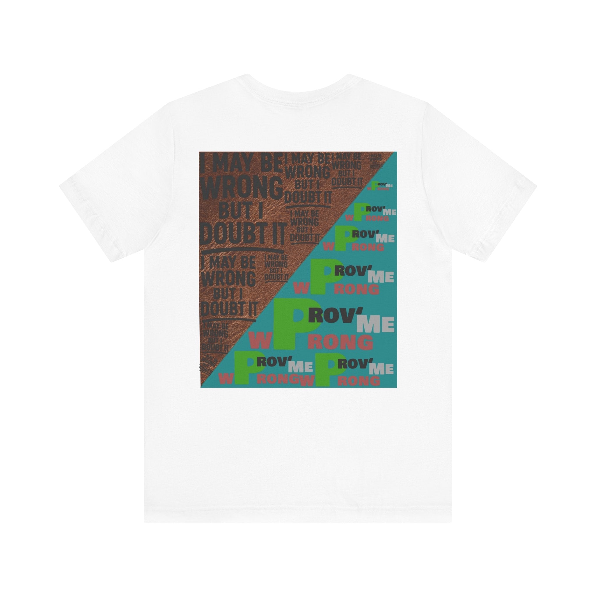Unisex Graphic Tee - Unique Statement Shirt for Casual Outfits, Perfect for Friends, Birthdays, or Everyday Wear, May Be Wrong Graphic Printify