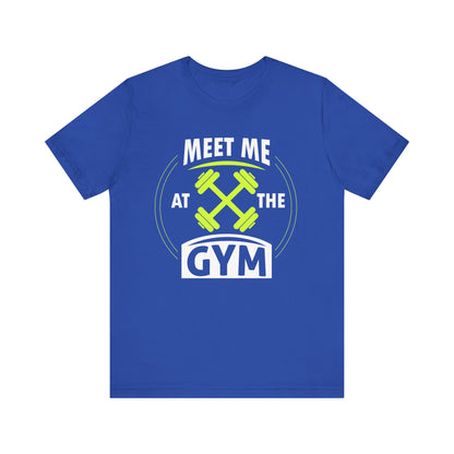 Rencontrez-moi au gymnase Unisex Tee 