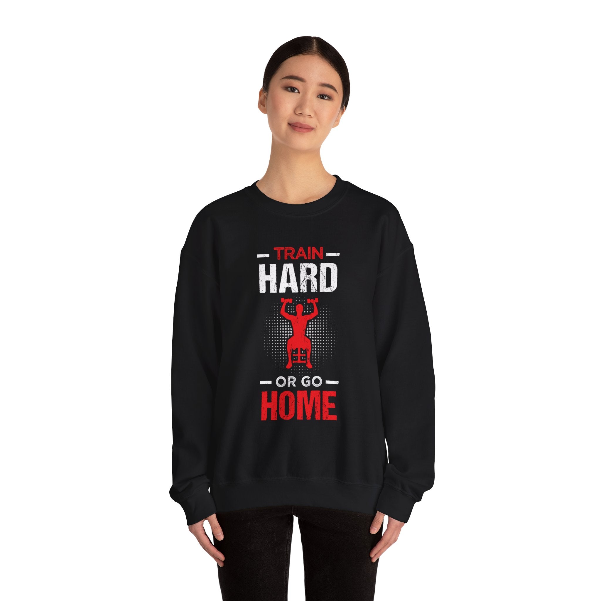 Entraînez-vous dur ou rentrez chez vous Sweat-shirt unisexe 