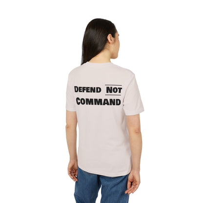 Defend Not Command Unisex T-Shirt | Empowering Graphic Tee for Creators, Perfect for Gifts, Events, Casual Wear, Statement Shirt Printify