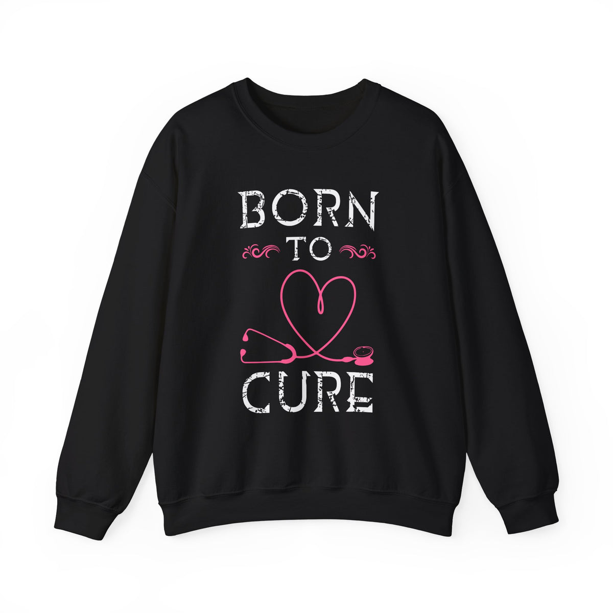 Born To Cure Unisex Sweatshirt